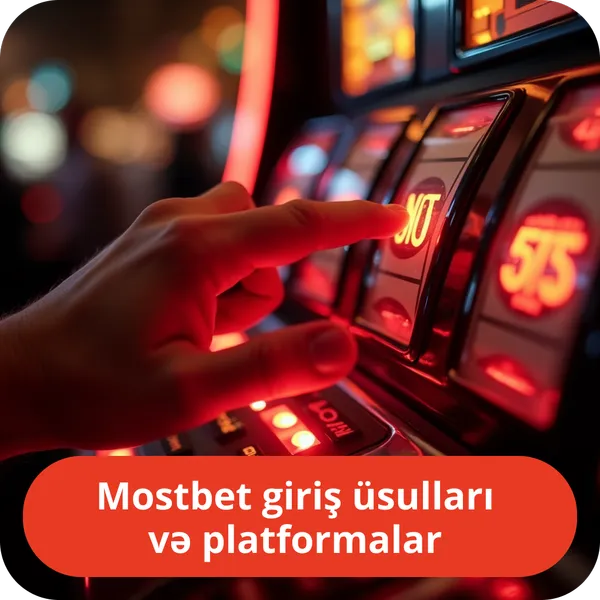 Mostbet giriş üsulları və platformalar