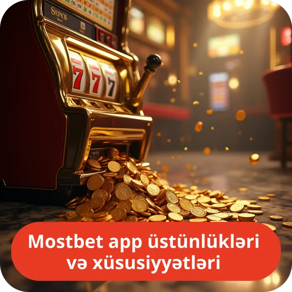 Mostbet app üstünlükləri və xüsusiyyətləri